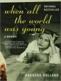 When All the World Was Young: A Memoir