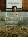 Gutted: Down to the Studs in My House, My Marriage, My Life