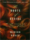 The Roots of Desire: The Myth, Meaning, and Sexual Power of Red Hair