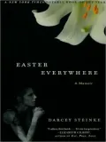 Easter Everywhere: A Memoir