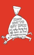 How Not to Get Rich: Or Why Being Bad Off Isn't So Bad
