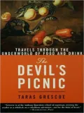 The Devil's Picnic: Travels Through the Underworld of Food and Drink