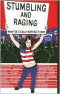 Stumbling and Raging: More Politically Inspired Fiction