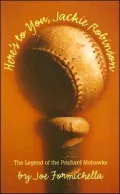 Here's to You Jackie Robinson: The Legend of the Prichard Mohawks