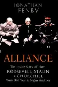 Alliance: The Inside Story of How Roosevelt, Stalin and Churchill Won One War and Began Another