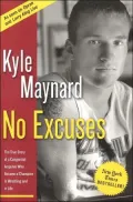No Excuses!: The True Story of a Congenital Amputee Who Became a Champion in Wrestling and in Life