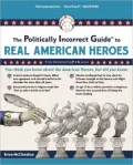 The Politically Incorrect Guide to Real American Heroes