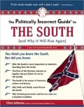 The Politically Incorrect Guide to the South: And Why It Will Rise Again