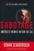 Sabotage: America's Enemies Within the CIA