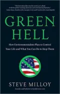 Green Hell: How Environmentalists Plan to Control Your Life and What You Can Do to Stop Them