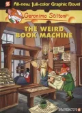 Book cover of The Weird Book Machine (Geronimo Stilton Graphic Novels Series #9)