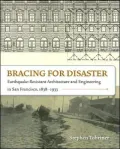 Bracing for Disaster: Earthquake-Resistant Architecture and Engineering in San Francisco, 1838-1933