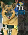 Police Dogs (Dog Heroes Series)