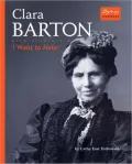 Clara Barton: I Want to Help!