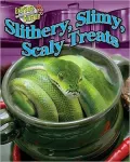 Slithery, Slimy, Scaly Treats