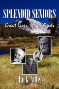 Splendid Seniors: Great Lives, Great Deeds