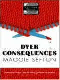 Dyer Consequences (Knitting Mystery Series #5)