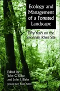 Ecology and Management of a Forested Landscape: Fifty Years on the Savannah River Site