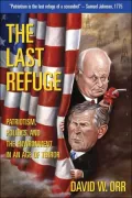 The Last Refuge: Patriotism, Politics, and the Environment in an Age of Terror, Revised and Updated Edition