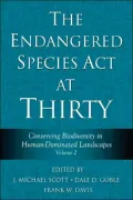 The Endangered Species Act at Thirty: Conserving Biodiversity in Human-Dominated Landscapes, Vol. 2