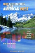 New Geographies of the American West: Land Use and the Changing Patterns of Place