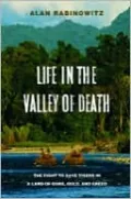 Life in the Valley of Death: The Fight to Save Tigers in a Land of Guns, Gold, and Greed