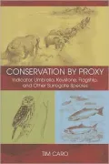 Conservation by Proxy: Indicator, Umbrella, Keystone, Flagship, and Other Surrogate Species