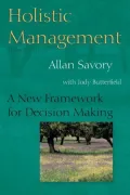 Holistic Management: A New Framework for Decision Making