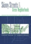Skinny Streets and Green Neighborhoods: Design for Environment and Community