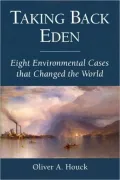 Taking Back Eden: Eight Environmental Cases that Changed the World