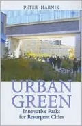 Urban Green: Innovative Parks For Resurgent Cities