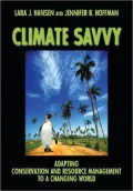 Climate Savvy: Adapting Conservation and Resource Management to a Changing World