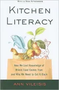 Kitchen Literacy: How We Lost Knowledge of Where Food Comes from and Why We Need to Get It Back