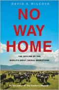 No Way Home: The Decline of the World's Great Animal Migrations