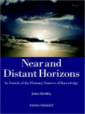 Near And Distant Horizons: In Search of the Primary Sources of Knowledge