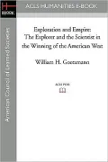Exploration and Empire: The Explorer and the Scientist in the Winning of the American West