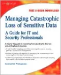 Managing Catastrophic Loss of Sensitive Data: A Guide for IT and Security Professionals