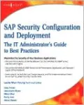 SAP Security Configuration and Deployment: The IT Administrator's Guide to Best Practices