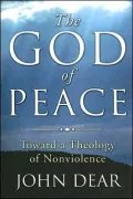 The God of Peace: Toward a Theology of Nonviolence