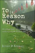 To Reason Why: The Debate about the Causes of U. S. Involvement in the Vietnam War