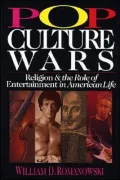Pop Culture Wars: Religion and the Role of Entertainment in American Life