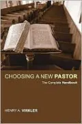 Choosing a New Pastor: The Complete Handbook