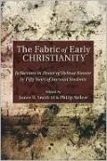 The Fabric of Early Christianity: Reflections in Honor of Helmut Koester by Fifty Years of Harvard Students