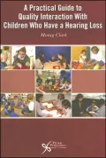 A Practical Guide to Quality Interaction with Children Who Have a Hearing Loss