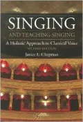 Singing and Teaching Singing: A Holistic Approach to Classical Voice