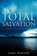 Complete And Total Salvation
