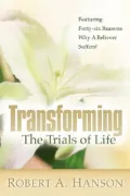 Transforming the Trials of Life