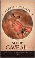 Some Gave All: Four Stories of Missionary Martyrs