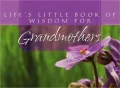 Life's Little Book of Wisdom for Grandmothers