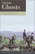 Chasing Ghosts: Unconventional Warfare in American History